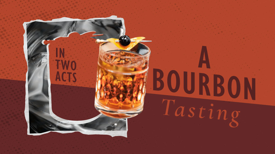 A Bourbon Tasting in Two Acts