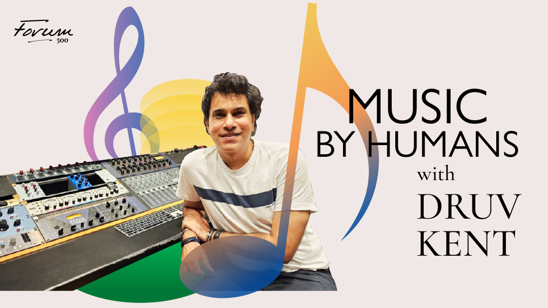 Forum 500: Music by Humans with Druv Kent