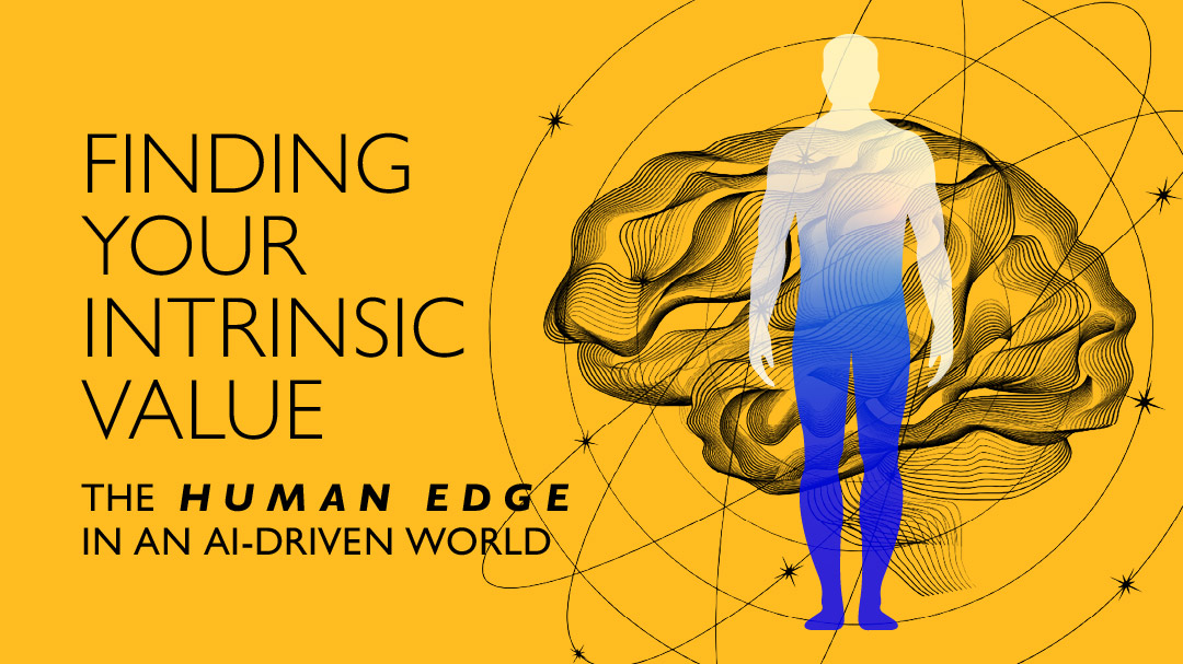 Finding Your Intrinsic Value: The  Human Edge in an AI-Driven World