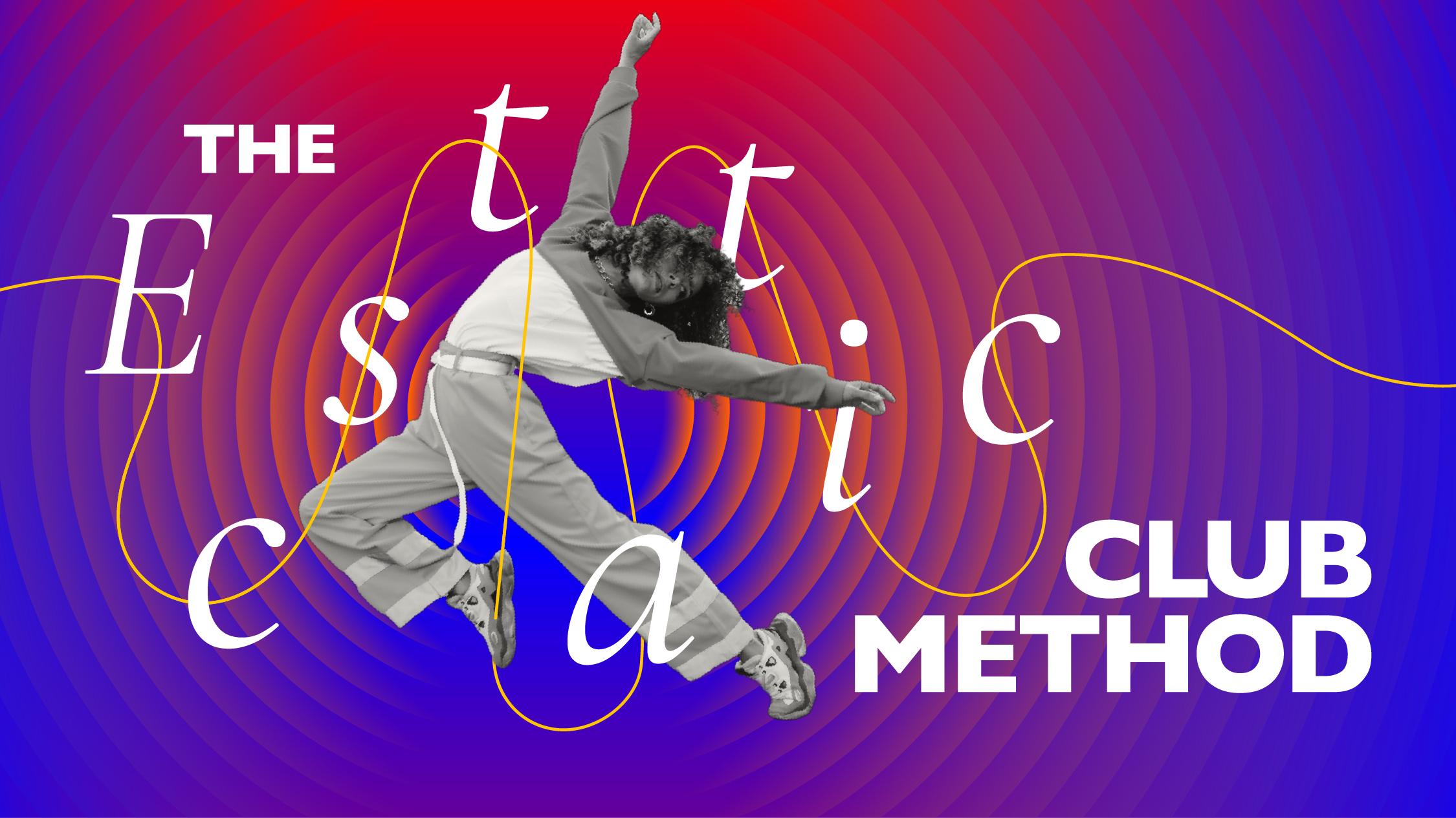 The Ecstatic Club Method